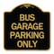 Signmission Designer Series Sign Bus Garage Parking Only, Black & Gold Aluminum Sign, 18" x 18", BG-1818-24292 A-DES-BG-1818-24292 - alternate 1